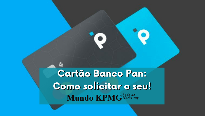 Cartão Banco Pan, como solicitar o seu