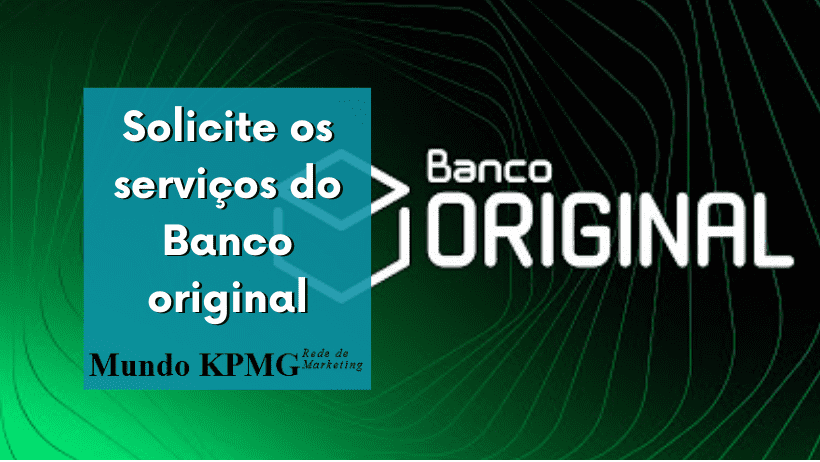 Solicite os serviços do Banco original