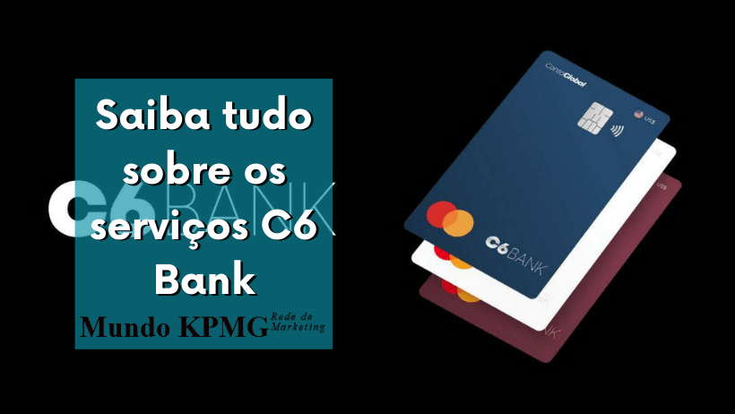 Saiba tudo sobre os serviços C6 Bank