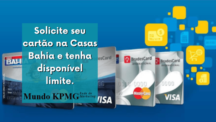 Solicite seu cartão na Casas Bahia e tenha disponível limite.