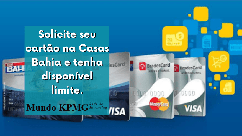 Solicite seu cartão na Casas Bahia e tenha disponível limite.