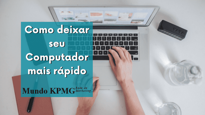 Como deixar seu Computador mais rápido