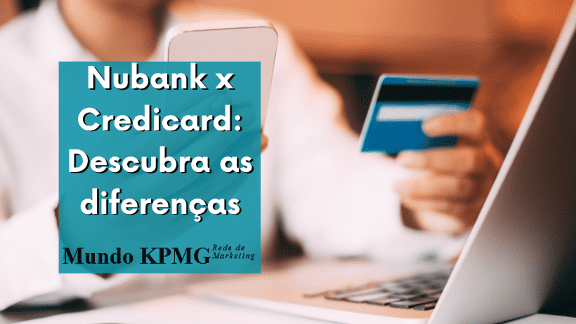 Nubank x Credicard: Descubra as diferenças