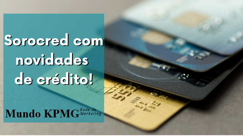 Sorocred com novidades de crédito!
