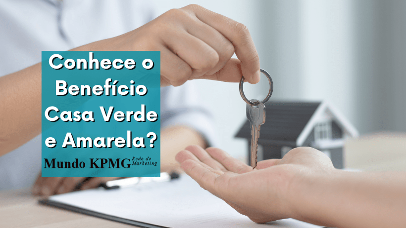 Conhece o Benefício Casa Verde e Amarela?