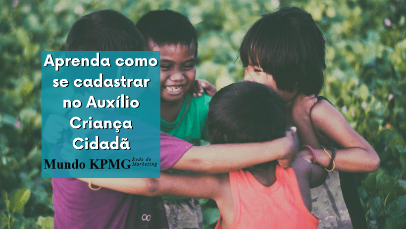 Aprenda como se cadastrar no Auxílio Criança Cidadã